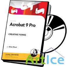 Lynda.com: Acrobat 9 Pro: Creating Forms with: Brian Wood